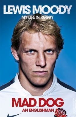 Lewis Moody Mad Dog An Englishman My Life In Rugby