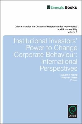 Institutional Investors Power to Change Corporate Behaviour
            
                Critical Studies on Corporate Responsibility Governance and
