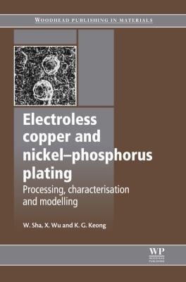 Electroless Copper And Nickelphosphorus Plating Processing Characterisation And Modelling
