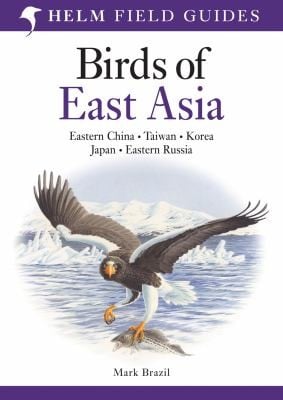 Field Guide To The Birds Of East Asia Eastern China Taiwan Korea Japan And Eastern Russia