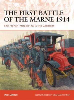 The First Battle Of The Marne 1914 The French Miracle Halts The Germans