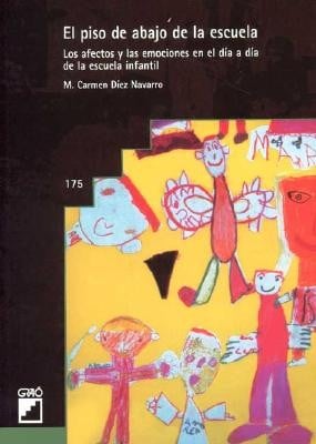 El Piso De Abajo En La Escuela Los Afectos Y Las Emociones En El Da A Da De La Escuela Infantil