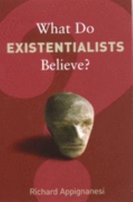 What Do Existentialists Believe