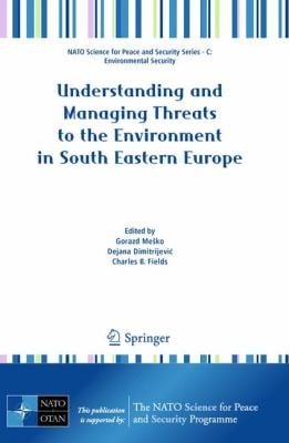 Understanding and Managing Threats to the Environment in South Eastern Europe
            
                NATO Science for Peace and Security Series C Environmental