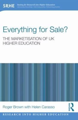 Everything For Sale The Marketisation Of Uk Higher Education
