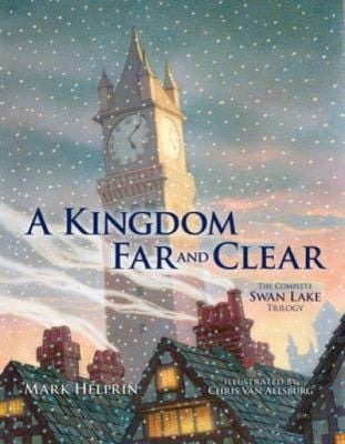 A Kingdom Far And Clear The Complete Swan Lake Trilogy