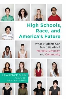 High Schools Race And Americas Future What Students Can Teach Us About Morality Diversity And Community