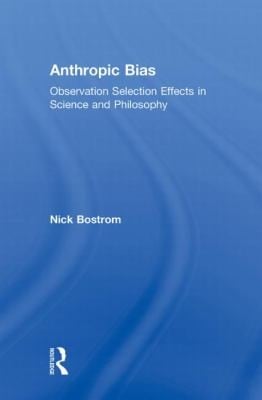 Anthropic Bias Observation Selection Effects In Science And Philosophy