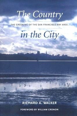 The Country In The City The Greening Of The San Francisco Bay Area