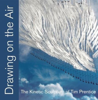 Drawing On Air The Kinetic Sculpture Of Tim Prentice