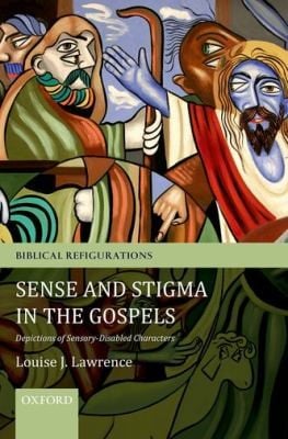 Sense And Stigma In The Gospels Depictions Of Sensorydisabled Characters