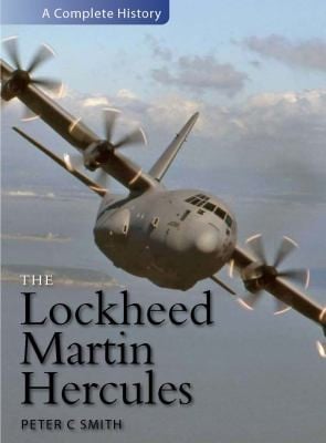 The Lockheed Martin C130 Hercules A Complete History