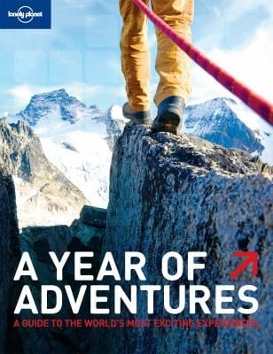 A Year Of Adventures A Guide To What Where And When To Do It