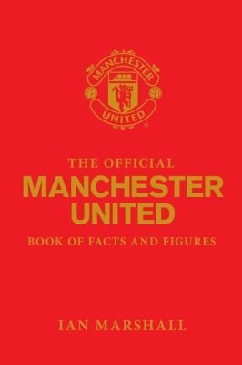 The Official Manchester United Book Of Facts And Figures