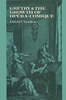 Gretry and the Growth of OperaComique
