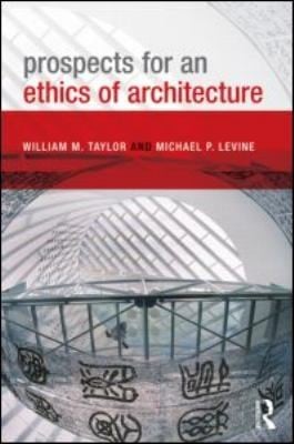 Prospects For An Ethics Of Architecture