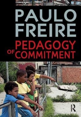 Pedagogy Of Commitment Paulo Freire Translated By David Brookshaw And Alexandre K Oliveira