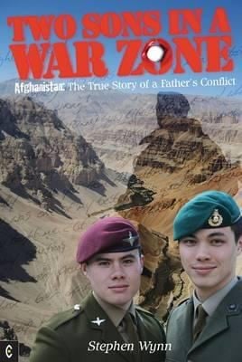 Two Sons In A War Zone Afghanistan The True Story Of A Fathers Conflict