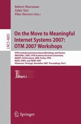 On The Move To Meaningful Internet Systems 2007 Otm 2007 Workshops Otm Confederated International Workshops And Posters Awesome Cams Otm Academy Doctoral Consortium Monet Ontocontent Orm Persys Ppn Rdds Ssws And Swws 2007 Vilamoura Portugal November 2530 2007 Proceedings