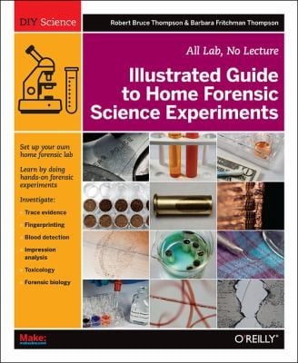 Illustrated Guide To Home Forensic Science Experiments All Lab No Lecture