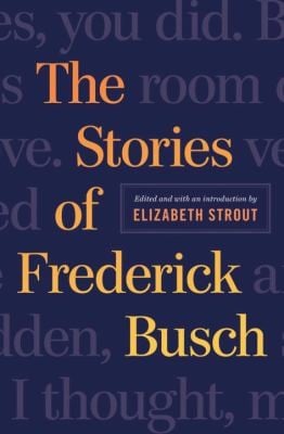 The Stories Of Frederick Busch