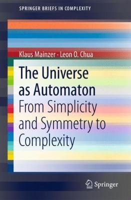 The Universe As Automaton From Simplicity And Symmetry To Complexity