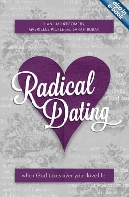 Radical Dating When God Takes Over Your Love Life