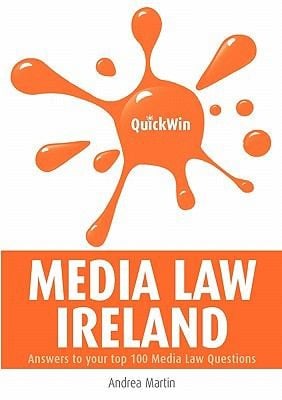 Quick Win Media Law Ireland Answers To Your Top 100 Irish Media Law Questions