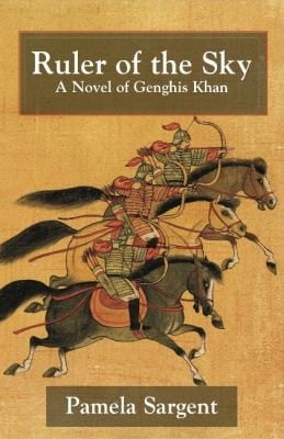 Ruler Of The Sky A Novel Of Genghis Khan