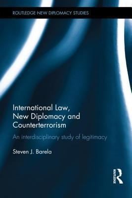 International Law New Diplomacy And Counterterrorism An Interdisciplinary Study Of Legitimacy