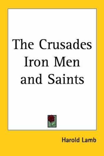The Crusades Iron Men And Saints