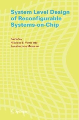 System Level Design of Reconfigurable SystemsOnChip
