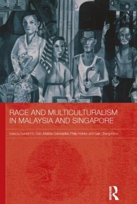 Race And Multiculturalism In Malaysia And Singapore