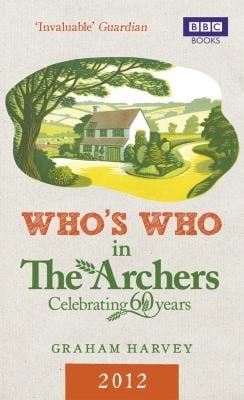 Whos Who In The Archers 2012 An Az Of Britains Most Popular Radio Drama