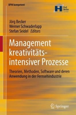 Management Kreativitatsintensiver Prozesse Theorien Methoden Software Und Deren Anwendung In Der Fernsehindustrie