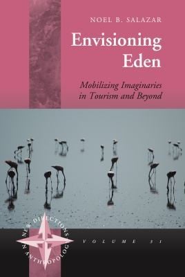Envisioning Eden Mobilizing Imaginaries In Tourism And Beyond