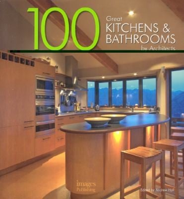 100 Great Kitchens Bathrooms By Architects