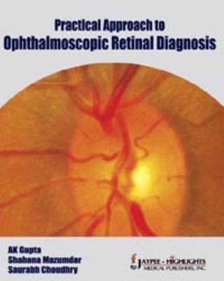 Practical Approach To Ophthalmoscopic Retinal Diagnosis