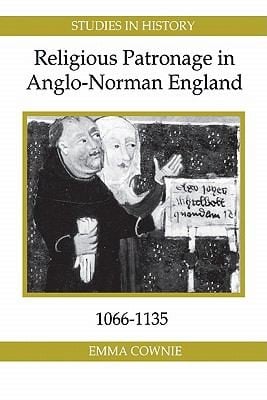 Religious Patronage In Anglonorman England 10661135