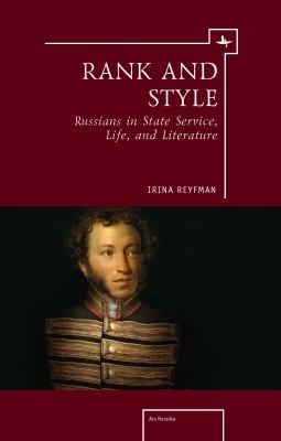 Rank And Style Russians In State Service Life And Literature Selected Essays