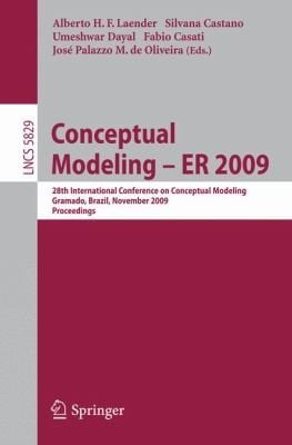 Conceptual Modeling Er 2009 28th International Conference On Conceptual Modeling Gramado Brazil November 912 2009 Proceedings
