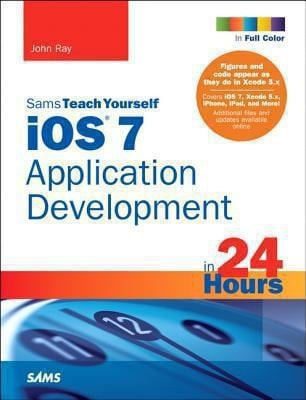 Sams Teach Yourself Ios 7 Application Development In 24 Hours