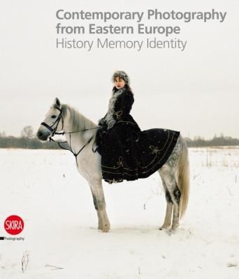 Contemporary Photography From Eastern Europe History Memory Identity
