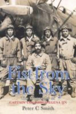 Fist From The Sky The Story Of Captain Takashige Egusa The Imperial Japanese Navys Most Illustrious Divebomber Pilot