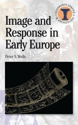 Image and Response in Early Europe
            
                Duckworth Debates in Archaeology
