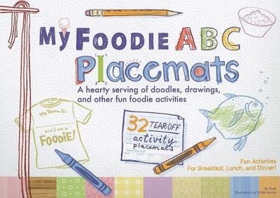 My Foodie Abc Placemats A Hearty Serving Of Doodles Drawings And Other Fun Foodie Activities
