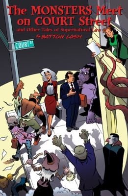 The Monsters Meet On Court Street And Other Tales Of Supernatural Law