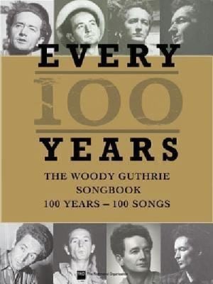 Every 100 Years The Woody Guthrie Songbook 100 Years100 Songs