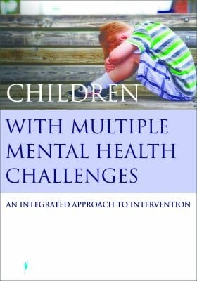 Children With Multiple Mental Health Challenges An Integrated Approach To Intervention