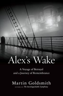 Alexs Wake A Voyage Of Betrayal And A Journey Of Remembrance